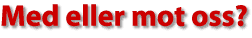 Med eller mot oss?