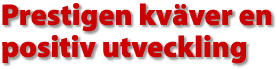 Prestigen kv&auml;ver en positiv utveckling