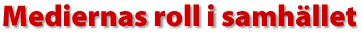 Mediernas roll i samh&auml;llet