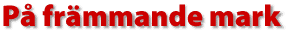 P&aring; fr&auml;mmande mark