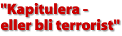 KApitulera  - eller bli terrorist