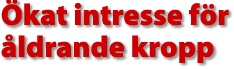 &Ouml;kat intresse f&ouml;r &aring;ldrande kropp