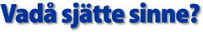 Vad&aring; sj&auml;tte sinne?