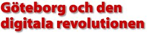 G&ouml;teborg och den digitala revolutionen