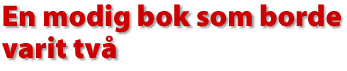 En odig bok som borde varit tv&aring;