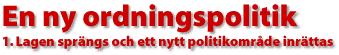 Lagen spr&auml;ngs och ett nytt politikomr&aring;de inr&auml;ttas