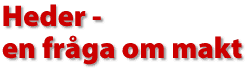 Heder - en fr&aring;ga om makt
