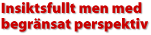 Insiktsfullt men med begr&auml;nsat prespektiv