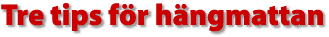 Tre tips f&ouml;r h&auml;ngmattan