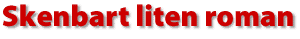 Skenbart liten roman