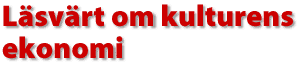 L&auml;sv&auml;rt om kulturens ekonomi