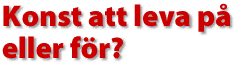 Konst att leva p&aring; eller f&ouml;r?