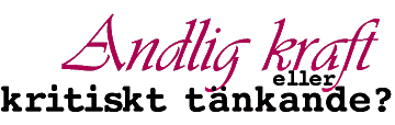Andlig kraft eller kritiskt t&auml;nkande?