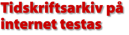 Tisdkriftsarkiv p&aring; internet testas
