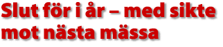 Slut f&ouml;r i &aring;r - med sikte mot n&auml;sta m&auml;ssa