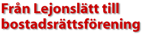 Fr&aring;n Lejonsl&auml;tt till bostadsr&auml;ttsf&ouml;rening
