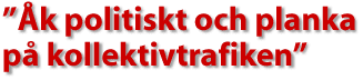 "&Aring;k politiskt och planka p&aring; kollektivtrafiken"