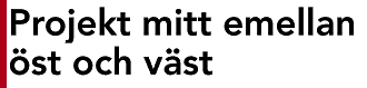 Projekt mellan &ouml;st och v&auml;st