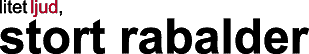 litet ljud, stort rabalder