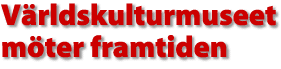 V&auml;rldskulturmuseet m&ouml;ter framtiden