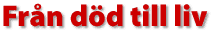 Fr&aring;n d&ouml;d till liv