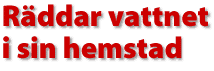 R&auml;ddar vattnet i sin hemstad