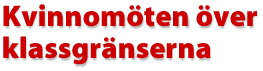 Kvinnom&ouml;ten &ouml;ver klassgr&auml;nserna