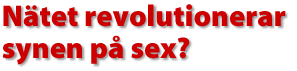 Nätet revolutionerar synen på sex?