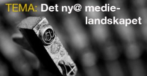 Tema: Det nya medielandskapet